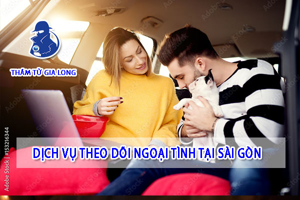 DỊCH VỤ THEO DÕI NGOẠI TÌNH TẠI SÀI GÒN